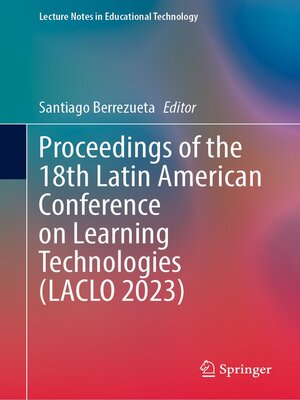 cover image of Proceedings of the 18th Latin American Conference on Learning Technologies (LACLO 2023)